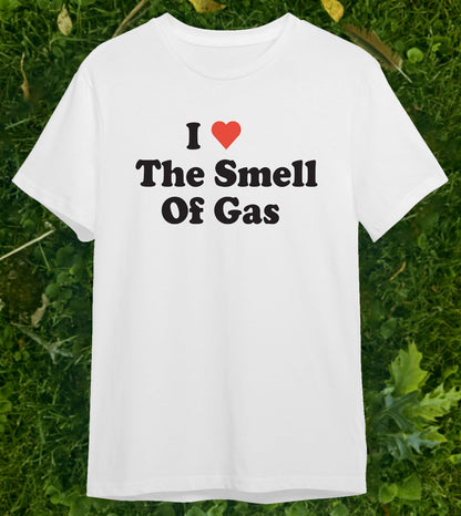 I Love The Smell Of Gas