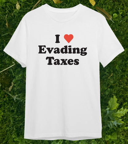 I Love Evading Taxes